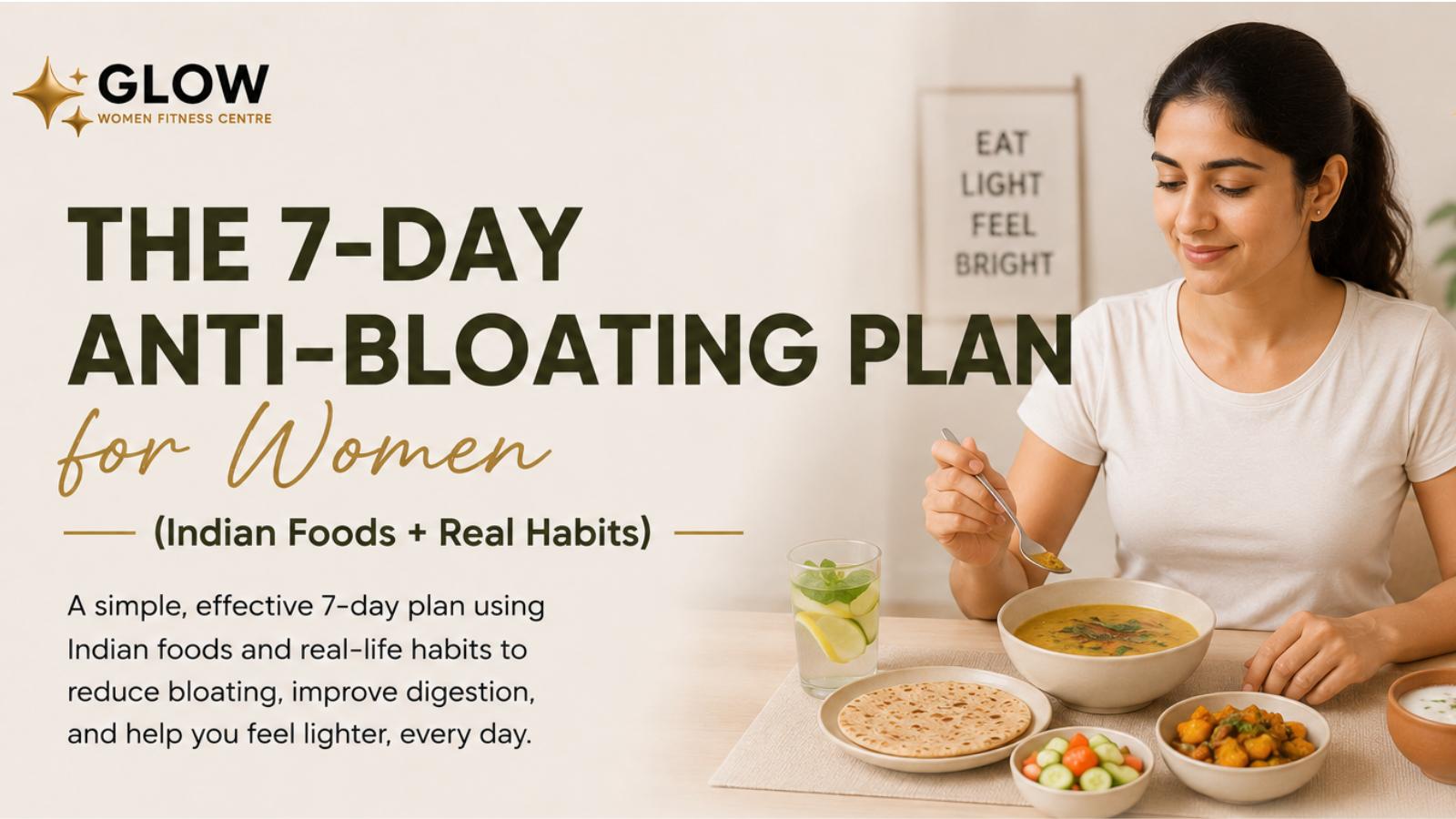 The 7-Day Anti-Bloating Plan for Women (Indian Foods + Real Habits)