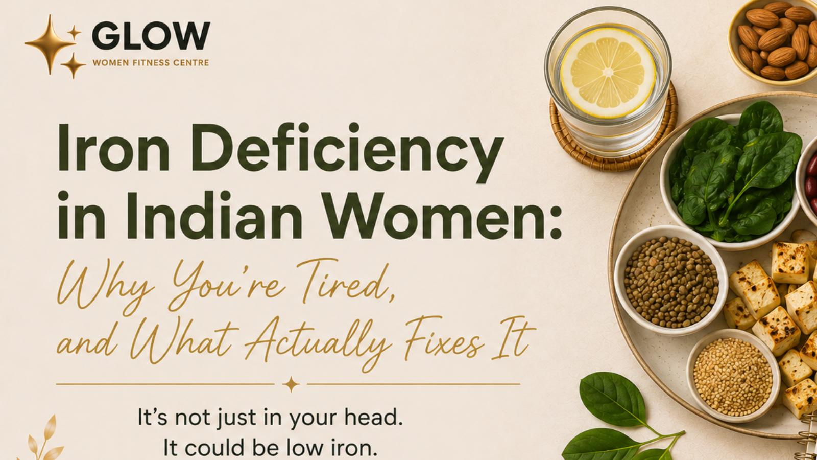 Iron Deficiency in Indian Women: Why You're Tired, and What Actually Fixes It