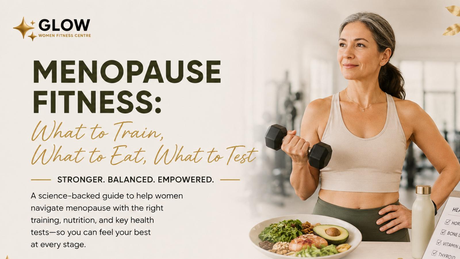 Menopause Fitness: What to Train, What to Eat, What to Test
