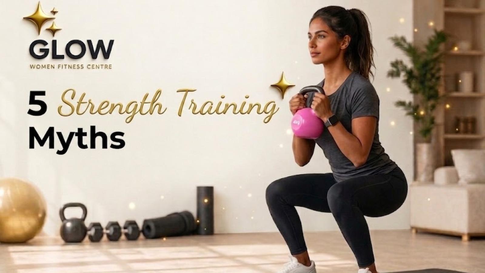 Strength Training for Women: 5 Myths That Hold You Back